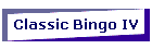 Classic Bingo IV