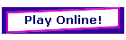 Play Online!
