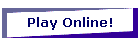 Play Online!